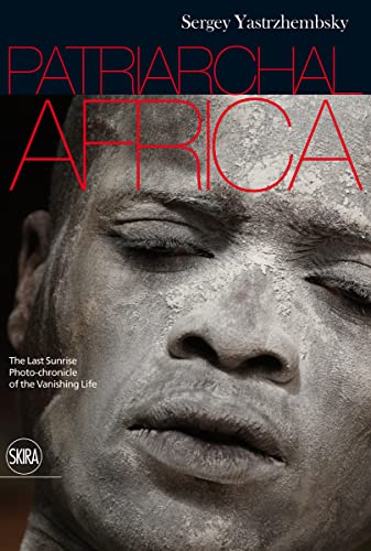 Patriarchal Africa: The Last Sunrise Photo-chronicle of the Vanishing Life